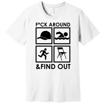 Fuck Around And Find Out Hat Chair Swim Run Premium T-Shirt