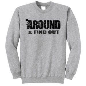 Fuck Around And Find Out Tall Sweatshirt