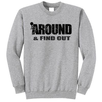 Fuck Around And Find Out Tall Sweatshirt