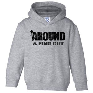 Fuck Around And Find Out Toddler Hoodie