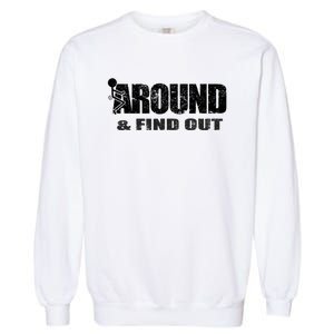 Fuck Around And Find Out Garment-Dyed Sweatshirt