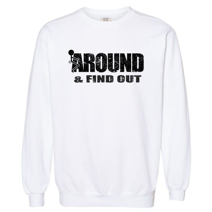 Fuck Around And Find Out Garment-Dyed Sweatshirt