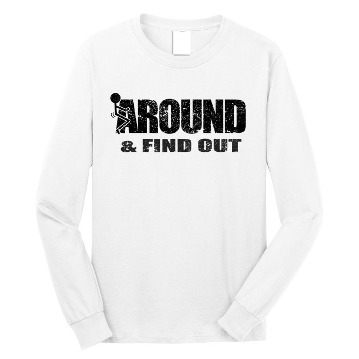 Fuck Around And Find Out Long Sleeve Shirt