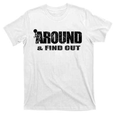 Fuck Around And Find Out T-Shirt