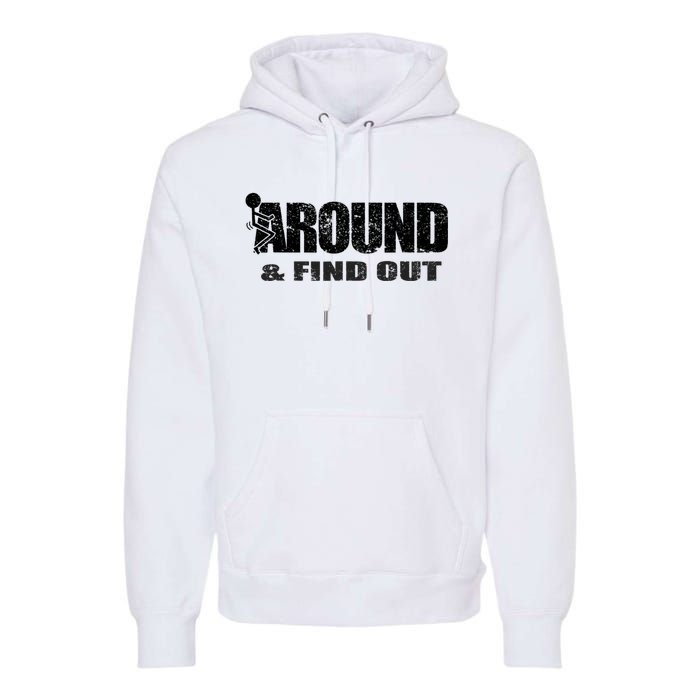 Fuck Around And Find Out Premium Hoodie