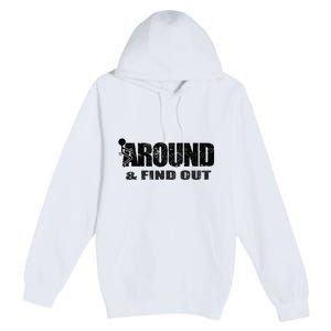 Fuck Around And Find Out Premium Pullover Hoodie