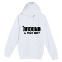 Fuck Around And Find Out Premium Pullover Hoodie