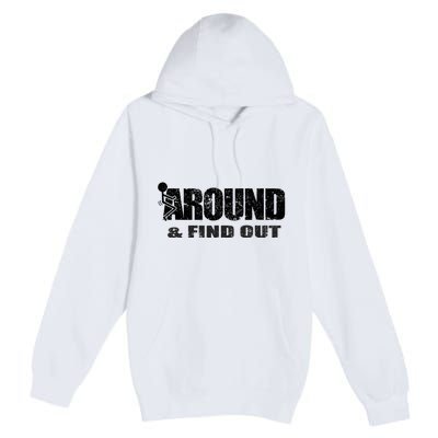 Fuck Around And Find Out Premium Pullover Hoodie