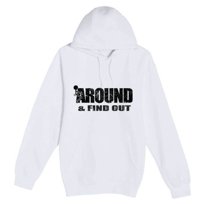 Fuck Around And Find Out Premium Pullover Hoodie