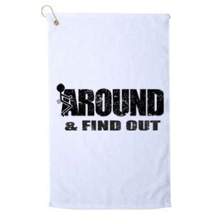 Fuck Around And Find Out Platinum Collection Golf Towel