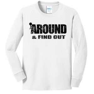 Fuck Around And Find Out Kids Long Sleeve Shirt