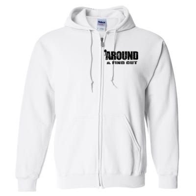 Fuck Around And Find Out Full Zip Hoodie