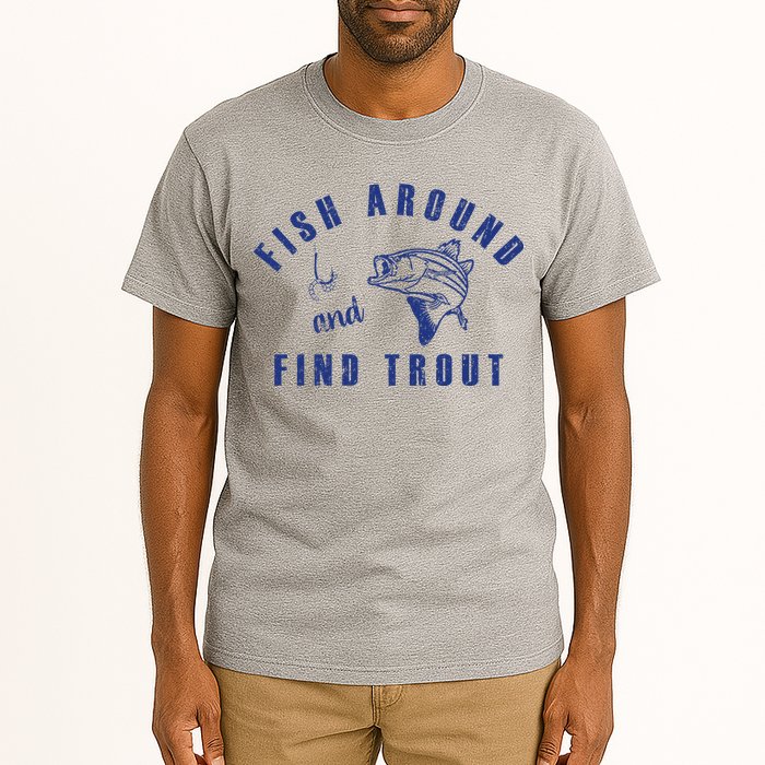Fish Around And Find Trout Tall T-Shirt