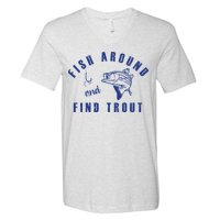 Fish Around And Find Trout V-Neck T-Shirt