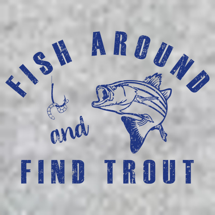 Fish Around And Find Trout Premium T-Shirt