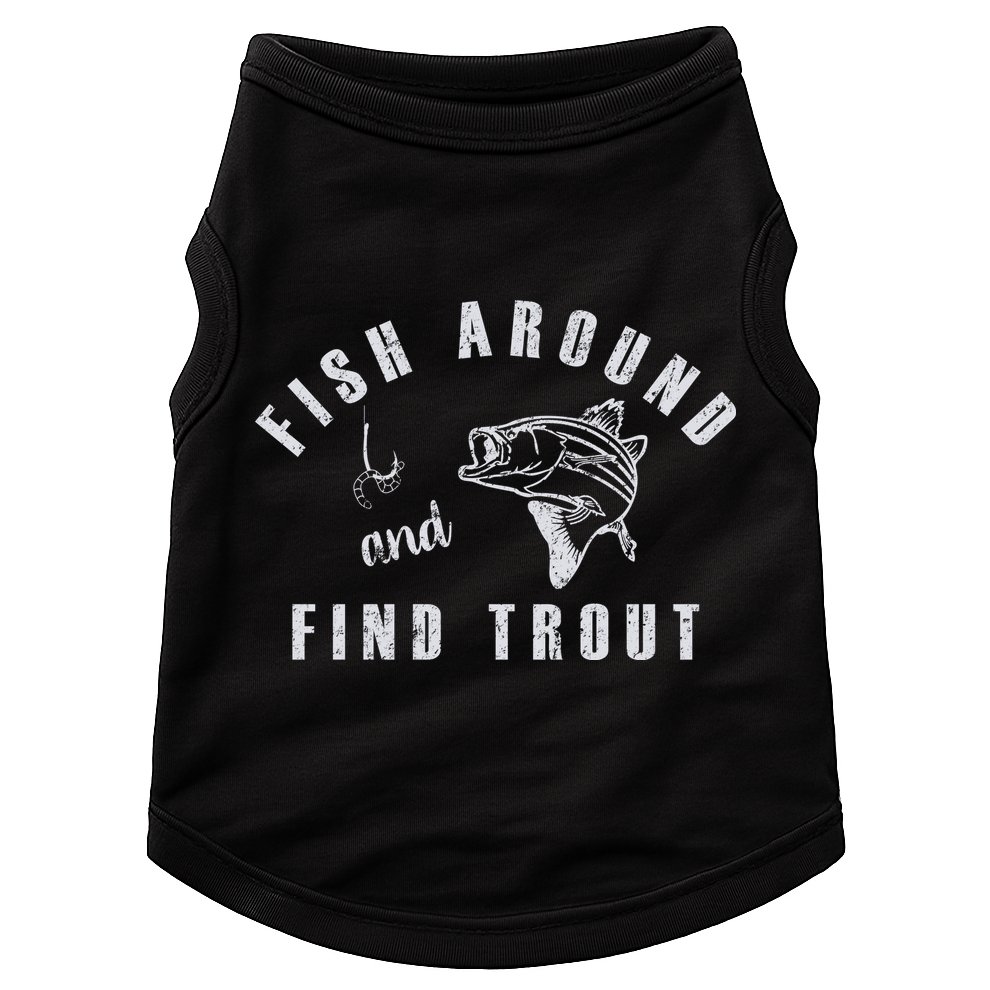 Fish Around And Find Trout Doggie Tank