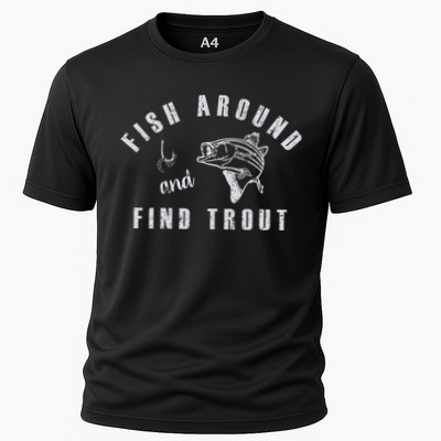Fish Around And Find Trout Performance Shirt