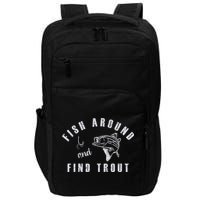 Fish Around And Find Trout Impact Tech Backpack
