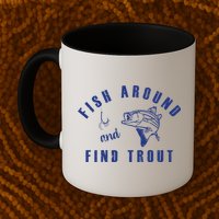 Fish Around And Find Trout Mug