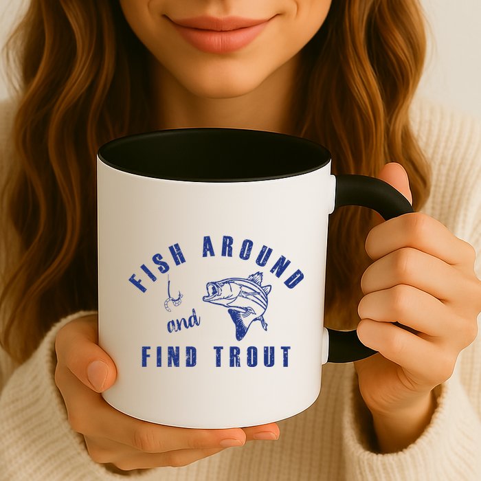 Fish Around And Find Trout Mug
