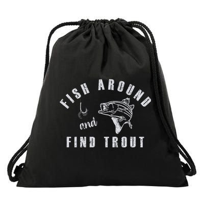Fish Around And Find Trout Drawstring Bag