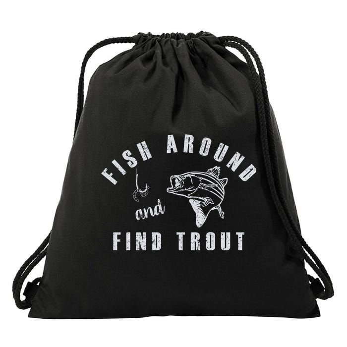 Fish Around And Find Trout Drawstring Bag