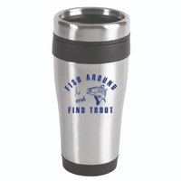 Fish Around And Find Trout 16oz Travel Tumbler