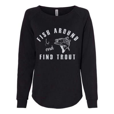 Fish Around And Find Trout Womens California Wash Sweatshirt