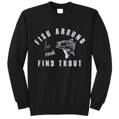 Fish Around And Find Trout Tall Sweatshirt