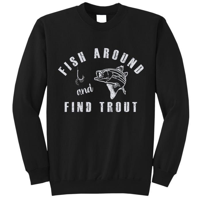 Fish Around And Find Trout Tall Sweatshirt