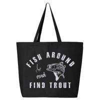 Fish Around And Find Trout 25L Jumbo Tote
