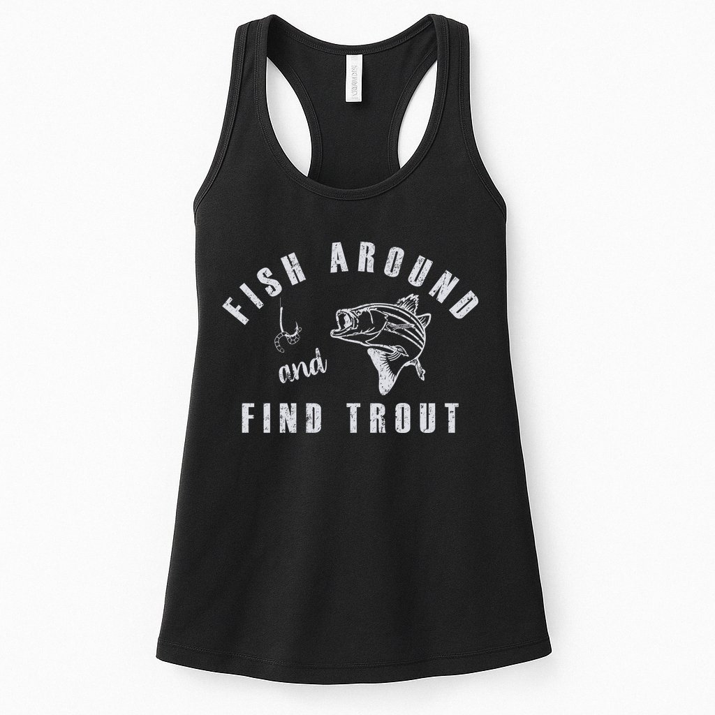 Fish Around And Find Trout Womens Tank Top