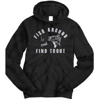 Fish Around And Find Trout Tie Dye Hoodie