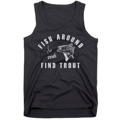 Fish Around And Find Trout Tank Top