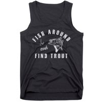 Fish Around And Find Trout Tank Top