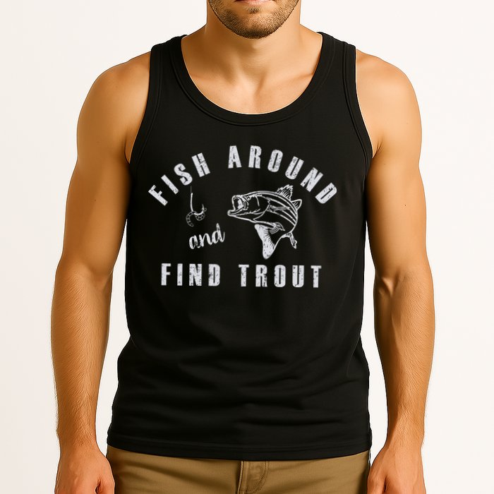 Fish Around And Find Trout Tank Top