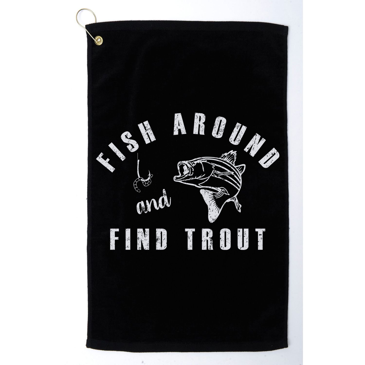 Fish Around And Find Trout Golf Towel