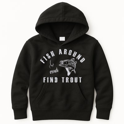 Fish Around And Find Trout Kids Hoodie