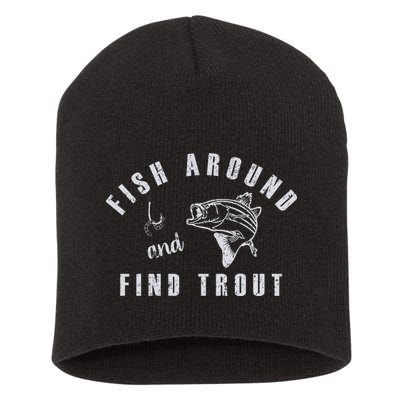 Fish Around And Find Trout Short Acrylic Beanie