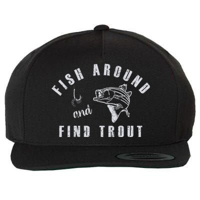 Fish Around And Find Trout Wool Snapback Cap