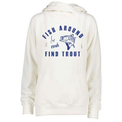 Fish Around And Find Trout Womens Funnel Neck Pullover Hood