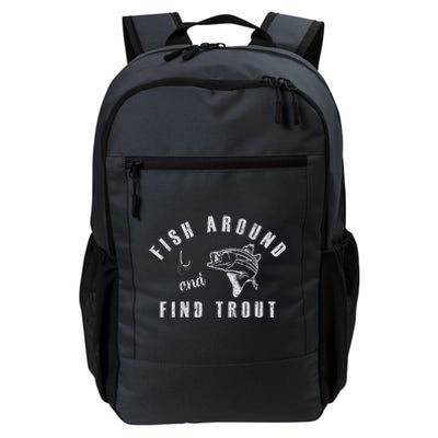 Fish Around And Find Trout Daily Commute Backpack