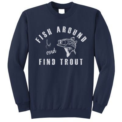 Fish Around And Find Trout Sweatshirt