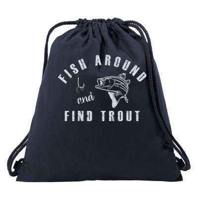 Fish Around And Find Trout Drawstring Bag