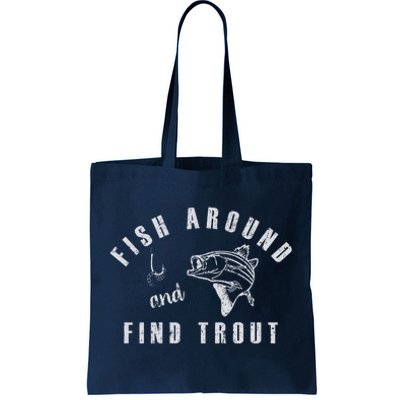 Fish Around And Find Trout Tote Bag