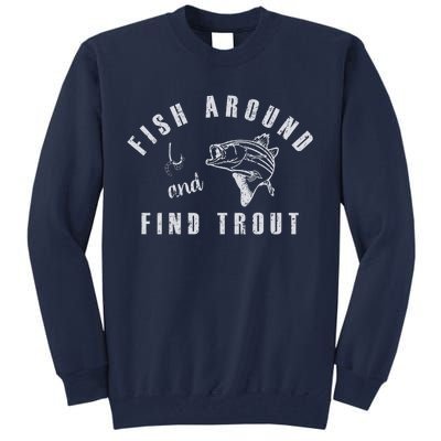 Fish Around And Find Trout Tall Sweatshirt