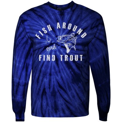 Fish Around And Find Trout Tie-Dye Long Sleeve Shirt