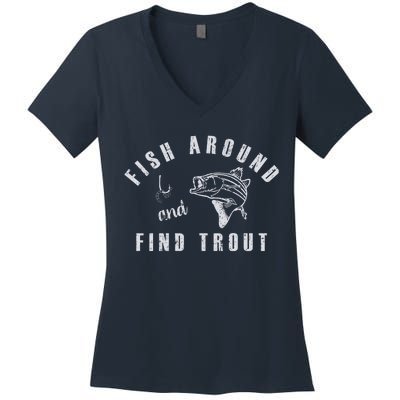 Fish Around And Find Trout Women's V-Neck T-Shirt