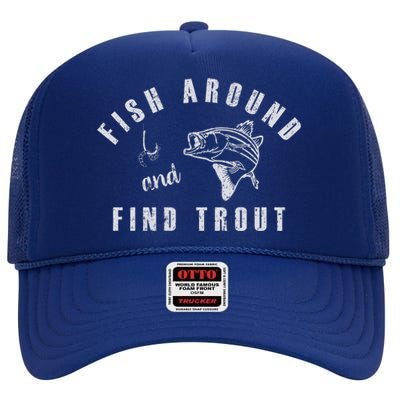 Fish Around And Find Trout High Crown Mesh Back Trucker Hat