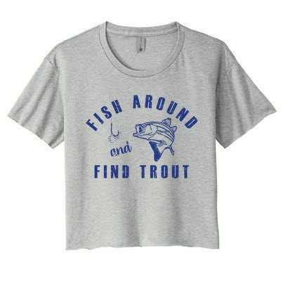 Fish Around And Find Trout Women's Crop Top Tee